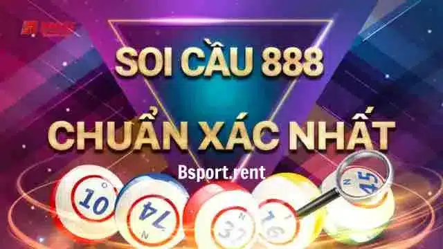 Soi cầu 888 chuẩn xác nhất