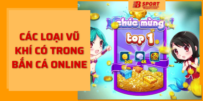 Các loại vũ khí có trong bắn cá online Bsport