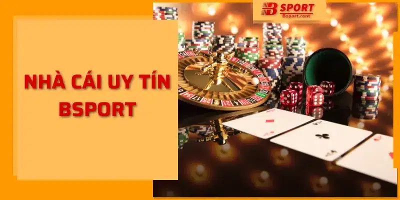 Tổng quan về nhà cái uy tín bsport