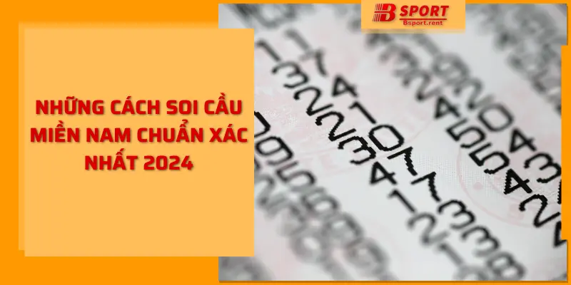 Những cách soi cầu miền nam chuẩn xác nhất 2024